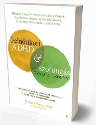 Felnőttkori ADHD&amp;szorongás gyakorlókönyv - J. Russell Ramsay PhD