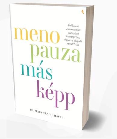 Menopauza másképp - Dr Mary Claire Haver