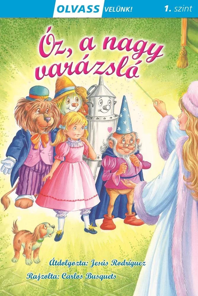 Óz, a nagy varázsló - OLVASS VELÜNK! (1. SZINT) 