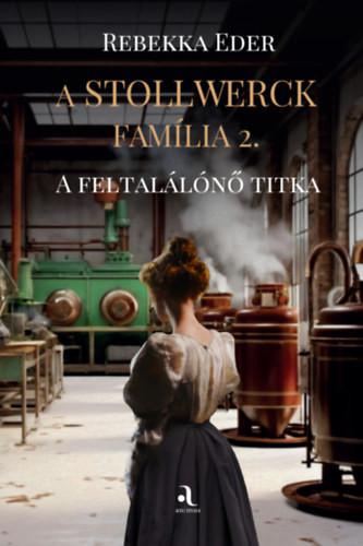 Rebekka Eder - A Stollwerck família 2. - A feltalálónő titka