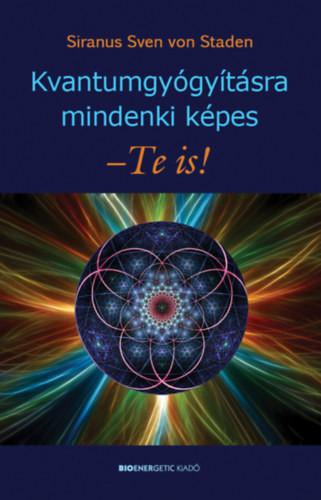 Siranus Sven von Staden - Kvantumgyógyításra mindenki képes - Te is!