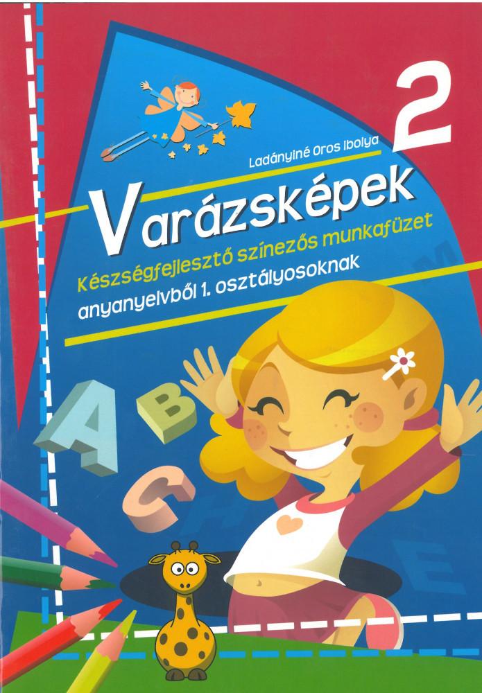 Varázsképek 2. - Készségfejlesztő színezős munkafüzet anyanyelvből 1. osztályosoknak